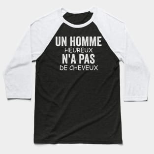 Un Homme Heureux N' a Pas De Cheveux Cadeau Pour Chauve Baseball T-Shirt